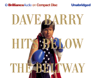 Dave Barry Hits Below the Beltway - Barry, Dave, Dr., and Hill, Dick (Read by)