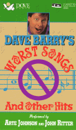 Dave Barry's Worst Songs and Other Hits - Barry, Dave, Dr., and Johnson, Arte (Read by), and Ritter, John (Read by)
