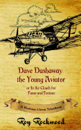 Dave Dashaway the Young Aviator: A Workman Classic Schoolbook