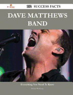 Dave Matthews Band 102 Success Facts - Everything You Need to Know about Dave Matthews Band