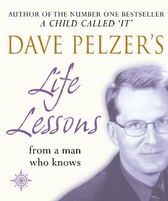 Dave Pelzer's Life Lessons: From a Man Who Knows - Pelzer, Dave