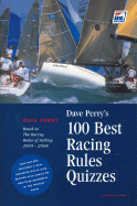 Dave Perry's 100 Best Racing Rules Quizzes: Based on the Racing Rules of Sailing 2005-2008