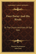 Dave Porter and His Rivals or the Chums and Foes of Oak Hall