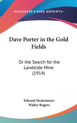 Dave Porter in the Gold Fields: Or the Search for the Landslide Mine (1914) - Stratemeyer, Edward