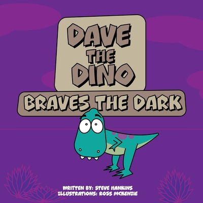 Dave the Dino Braves the Dark - Hankins, Steve, and McKenzie, Ross (Illustrator)