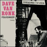 Dave Van Ronk, Folksinger - Dave Van Ronk