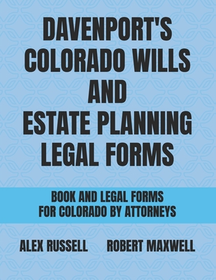 Davenport's Colorado Wills And Estate Planning Legal Forms - Maxwell, Robert, and Hunt, Beth, and Russell, Alex