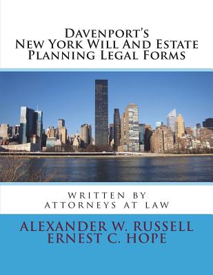 Davenport's New York Will And Estate Planning Legal Forms - Hope, Ernest C, and Russell, Alexander W