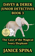 Davey & Derek Junior Detectives Series Book 3: The Case of the Magical Ivory Elephant