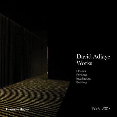 David Adjaye - Works 1995-2007: Houses, Pavilions, Installations, Buildings - Adjaye, David, and Allison, Peter (Editor)
