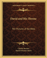 David and His Throne: Pen Pictures of the Bible