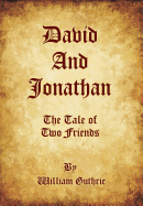 David and Jonathan: The Tale of Two Friends - Guthrie, William