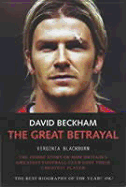David Beckham: The Great Betrayal