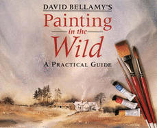 David Bellamy's Painting in the Wild: A Practical Guide - Bellamy, David, OBE