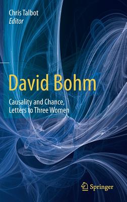 David Bohm: Causality and Chance, Letters to Three Women - Talbot, Chris