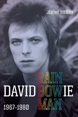 David Bowie Rainbowman: 1967-1980 - Soligny, Jrme