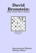 David Bronstein: Fifty Great Short Games