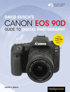 David Busch's Canon EOS 90d Guide to Digital Photography