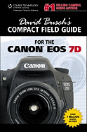 David Busch's Compact Field Guide for the Canon EOS 7d