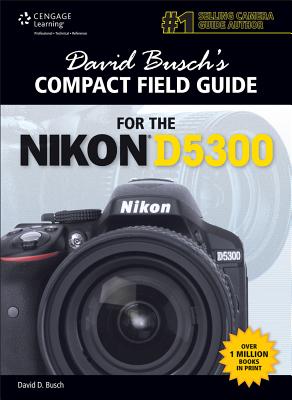 David Busch's Compact Field Guide for the Nikon D5300 - Busch, David D.