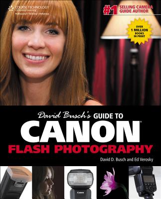 David Busch's Guide to Canon Flash Photography - Verosky, Ed, and Busch, David