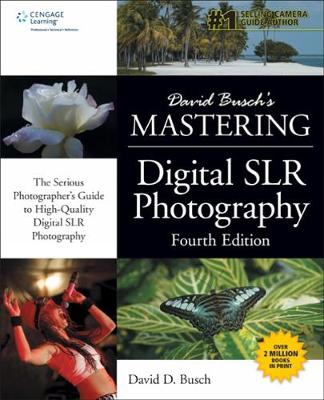 David Busch's Mastering Digital Slr Photography, Fourth Edition - Busch, David D