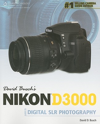 David Busch's Nikon D3000 Guide to Digital SLR Photography - Busch, David D