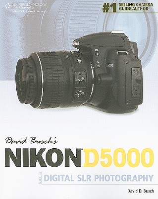 David Busch's Nikon D5000 Guide to Digital SLR Photography - Busch, David D