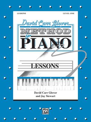David Carr Glover Method for Piano Lessons: Level 1 - Glover, David Carr, and Stewart, Jay