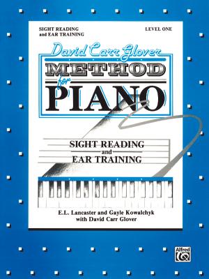 David Carr Glover Method for Piano Sight Reading and Ear Training: Level 1 - Kowalchyk, Gayle, and Lancaster, E L, and Glover, David Carr