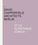 David Chipperfield Architects Berlin et le Kunsthaus Zrich