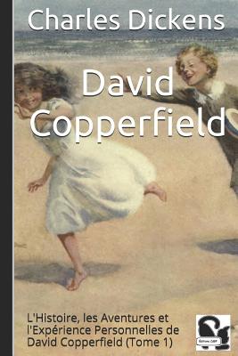 David Copperfield: L'Histoire, les Aventures et l'Exprience Personnelles de David Copperfield (Tome 1) - Lorain, Paul Joseph (Translated by), and Cdbf, Editions (Editor)