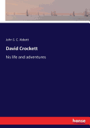 David Crockett: his life and adventures