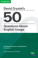 David Crystal's 50 Questions about English Usage Pocket Editions: Cambridge Handbooks for Language Teachers Pocket Editions