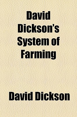 David Dickson's System of Farming - Dickson, David