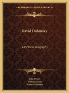 David Dubinsky: A Pictorial Biography