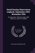 David Dunlap Observatory Logbook, September 1994- November 1994: 78, September 1994- November 1994, Plate Nos. Ceo7814- Cc28343