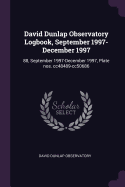 David Dunlap Observatory Logbook, September 1997-December 1997: 88, September 1997-December 1997, Plate Nos. Cc48489-Cc50686