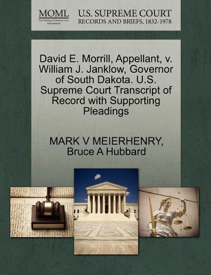 David E. Morrill, Appellant, V. William J. Janklow, Governor of South Dakota. U.S. Supreme Court Transcript of Record with Supporting Pleadings - Meierhenry, Mark V, and Hubbard, Bruce A