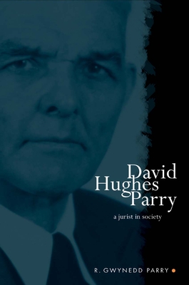 David Hughes Parry: A Jurist in Society - Parry, R Gwynedd