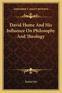 David Hume And His Influence On Philosophy And Theology