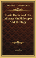 David Hume and His Influence on Philosophy and Theology