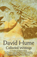 David Hume - Collected Writings (Complete and Unabridged), a Treatise of Human Nature, an Enquiry Concerning Human Understanding, an Enquiry Concernin