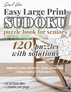 David Karn Easy Large Print Sudoku Puzzle Book for Seniors: 120 Puzzles With Solutions - Improve your memory, delay dementia, reduce risk of Alzheimer's - 36 pt font size, 1 puzzle per page