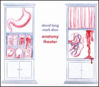 David Lang, Mark Dion: Anatomy Theater - Marc Kudish / Robert Osborne / Christopher Rountree