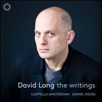 David Lang: the writings - Cappella Amsterdam (choir, chorus); Daniel Reuss (conductor)