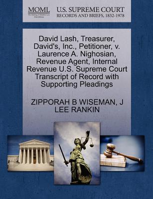 David Lash, Treasurer, David's, Inc., Petitioner, V. Laurence A. Nighosian, Revenue Agent, Internal Revenue U.S. Supreme Court Transcript of Record with Supporting Pleadings - Wiseman, Zipporah B, and Rankin, J Lee