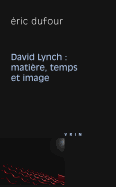 David Lynch: Matiere, Temps Et Image