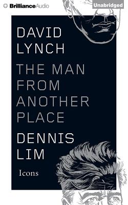 David Lynch: The Man from Another Place - Lim, Dennis