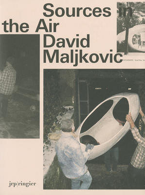 David Maljkovic: Sources in the Air - Maljkovic, David, and Aikens, Nick (Editor), and Esche, Charles (Text by)